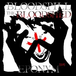 Bloodspill The Bloodshed : Eponym